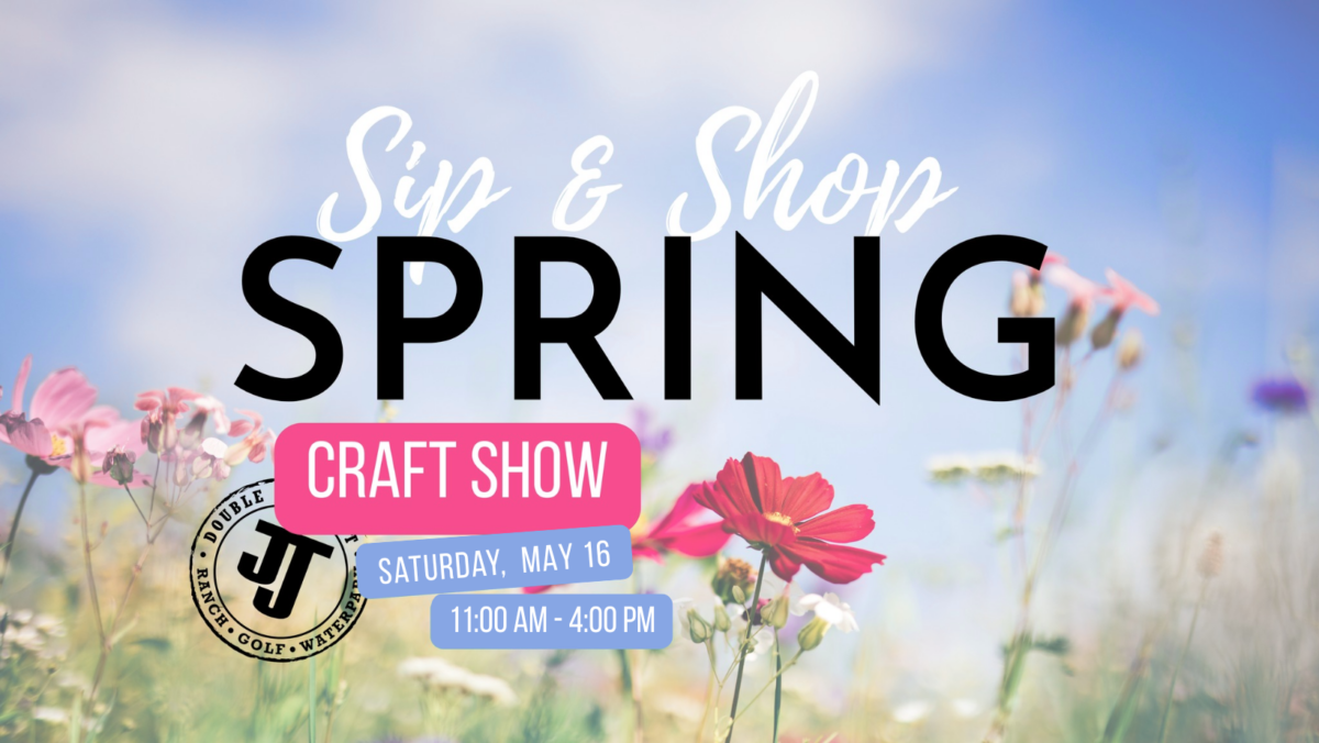 Shop Local Spring Spring Sip & Shop Craft Show - Double JJ Resort
